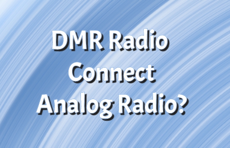 La radio DMR peut-elle se connecter à la radio analogique ?